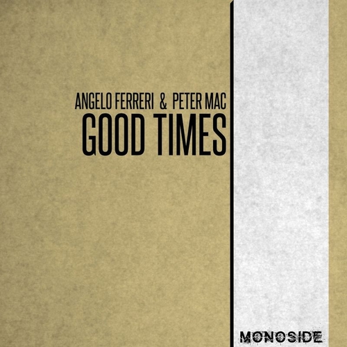 Angelo Ferreri, Peter Mac - Good Times [MS171]